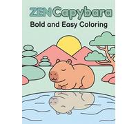 The Zen Capybara Coloring Book: Bold and Easy Coloring Pages with Simple Cute Designs for Stress Relief and Relaxation