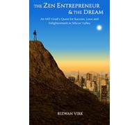 The Zen Entrepreneur and the Dream: An MIT Grad's Quest for Success, Love and Enlightenment in Silicon Valley: 2