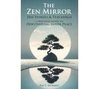 The Zen Mirror: Stories & Teachings to Guide You to Inner Peace, Positive Thinking, Mindfulness and Overcoming Stress (The Zen Path: Mindful Living Series)