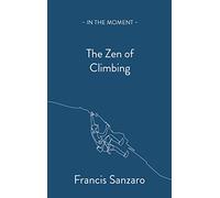 The Zen of Climbing (In the Moment)