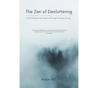 The Zen of Decluttering: Cultivating Inner Peace with Simple Living