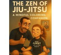 The Zen of Jiu-Jitsu: A Mindful Coloring Companion