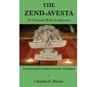 The Zend-Avesta: Or Persian Holy Scriptures