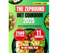 The Zepbound Diet Cookbook 2025: 80 Days of Delicious Recipes and 2,500+ Days of Meal Plans to Support Weight Management, Longevity, and Mind-Body ... Made Simple Series by Dr. Stephanie J. Hagan)