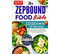 THE ZEPBOUND FOOD BIBLE: The ultimate Delicious & Metabolism-Boosting Recipes For Diabetes, Weight Loss And Healthy Living