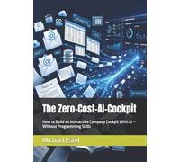 The Zero-Cost-AI-Cockpit: How to Build an Interactive Company Cockpit With AI - Without Programming Skills