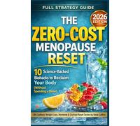 The Zero-Cost Menopause Reset: 10 Science-Backed Biohacks to Reclaim Your Body (Without Spending a Dime) (Life Cookery: Weight Loss, Hormone & Cortisol Reset Series)