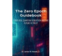 The Zero Epoch Guidebook: Cyber Risk, Quantum Threats and Trust Recovery