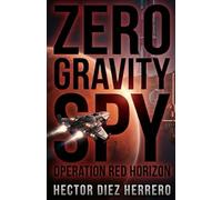 THE ZERO GRAVITY SPY: Operation Red Horizon