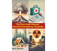 The Zero Hour Manual - Practical Emergency Checklist: 101% Life