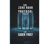 THE ZERO HOUR PROTOCOL Book 1 (The System Failure Series)