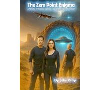 The Zero Point Enigma: A Novella of Historical Mystery - Or an Alien Secret Unveiled?