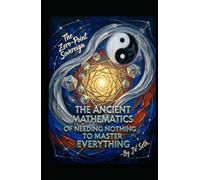 The Zero-Point Sovereign: The Ancient Mathematics of Needing Nothing to Master Everything (Hard Life Problems Worth Solving)