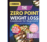 The Zero Point Weight Loss Cookbook for Beginners: Eat Smart. Stay Full. Lose Weight Naturally.