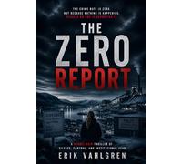 The Zero Report: A Nordic Noir Thriller of Silence, Control, and Institutional Fear