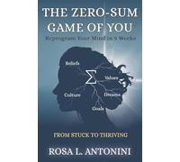 The Zero-Sum Game of You: From Stuck to Thriving