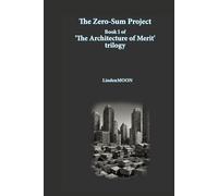 The Zero-Sum Project (The Architecture of Merit)
