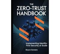 The Zero-Trust Handbook: Implementing Identity-First Security at Scale