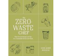 Chef cero residuos – Recetas a base de plantas y consejos para una cocina y un planeta sostenibles