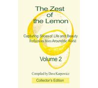 The Zest of the Lemon: Volume 2 - Premium Collector’s Edition: Capturing Slices of Life and Beauty - Reflections from around the world