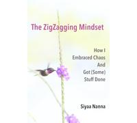 The ZigZagging Mindset: How I Embraced Chaos And Got (Some) Stuff Done