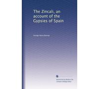 The Zincali, an account of the Gypsies of Spain: Volume 2