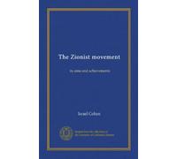 The Zionist movement: its aims and achievements