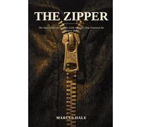 The Zipper: The Improbable Story of the Little Machine That Fastened the Modern World: 1 (The Secret Life of Ordinary Things)
