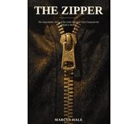 The Zipper: The Improbable Story of the Little Machine That Fastened the Modern World (The Secret Life of Ordinary Things)