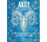 The Zodiac Collection - Aries Coloring Book with Explanations: Discover all the peculiarities of your sign through twelve symbolic pillars: energy, ... plant, musical instrument, and more.
