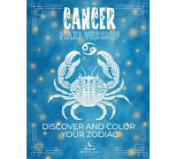The Zodiac Collection - Cancer Coloring Book with Explanations: Discover all the peculiarities of your sign through twelve symbolic pillars: energy, ... plant, musical instrument, and more.