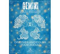 The Zodiac Collection - Gemini Coloring Book with Explanations: Discover all the peculiarities of your sign through twelve symbolic pillars: energy, ... plant, musical instrument, and more.