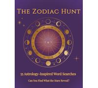 The Zodiac Hunt: 55 Astrology-Inspired Word Searches: A Celestial Journey Through the Stars and Signs