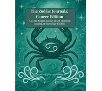 The Zodiac Journals: Cancer Edition: A 30 Day Guided Journey of Self Discovery, Healing, & Horoscope Wisdom