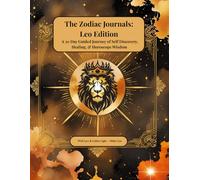The Zodiac Journals: Leo Edition: A 30 Day Guided Journey of Self Discovery, Healing, & Horoscope Wisdom