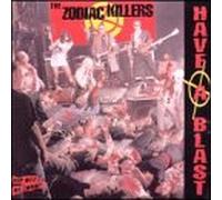 The Zodiac Killers - Have a Blast