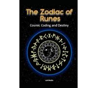 The Zodiac of Runes: Cosmic Coding & Destiny (Astrology)