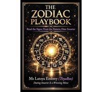 The Zodiac Playbook: Read the Signs, Trust the Pattern, Date Smarter