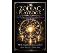 The Zodiac Playbook: Read the Signs, Trust the Pattern, Date Smarter