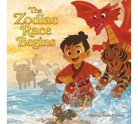 The Zodiac Race Begins: A Lunar New Year Legend: A Chinese New Year Story for Kids About Courage, Kindness, and Finding Your Own Time
