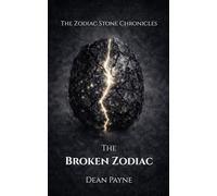 The Zodiac Stone Chronicles: The Broken Zodiac: 1