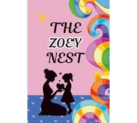 The Zoey Nest: A Mother and Daughter Activity Journal to Spark Heartfelt Conversations, Create Lasting Memories, and Strengthen Your Bond