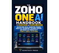 The Zoho One AI Handbook for Beginners and Business Owners: Master CRM, Sales, Marketing, Finance, Analytics, Automation, Customer Support, and ... Platform (Business Software AI Platforms)