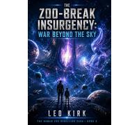The Zoo-Break Insurgency: War Beyond the Sky: They Took Back Earth. Now They Take the Fight to the Stars.