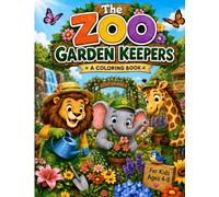 The Zoo Garden Keepers: A Grandma Gilly Coloring Book for Kids Ages 4-8