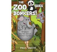 THE ZOO GOES BONKERS! 37 short stories about animal hijinks