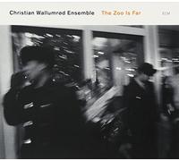 The Zoo Is Far by Christian Wallumr??d Ensemble (2007-08-02)