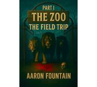 The Zoo: Part I: The Field Trip (The Zoo Series)