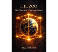 The Zoo: What If Earth Is Not a Planet but an Enclosure? (Watcher)