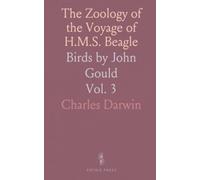 The Zoology of the Voyage of H.M.S. Beagle: Birds by John Gould